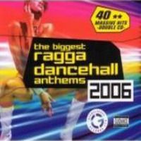 The Biggest Ragga Dancehall Anthems 2006