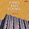 FANIA JAZZ LOUNGE FROM NEW YORK