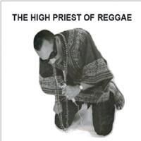 THE HIGH PRIEST OF REGGAE