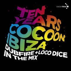 Ten Years Cocoon Ibiza Dubfire + Loco Dice In The Mix