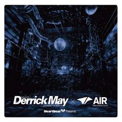 HeartBeat Presents Mixed By Derrick May × Air