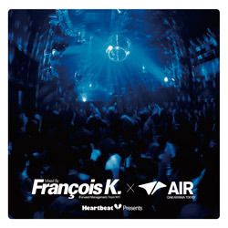 HeartBeat Presents Mixed by Francois K. × Air