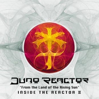 Juno Reactor /「From the Land of the Rising Sun" Inside the Reactor II」