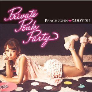DJ MAYUMI 「CD PEACH JOHN×DJ MAYUMI Private Pink Party」
