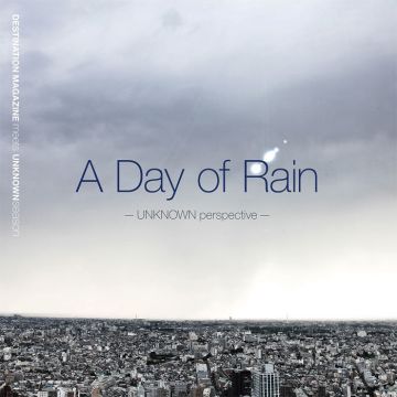 A Day Of Rain -UNKNOWN perspective-