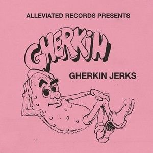 Alleviated presents The Gherkin Jerks (国内仕様盤) 