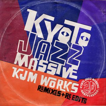 Kyoto Jazz Massive 20th Anniversary　KJM WORKS～Remixes + Re-edits