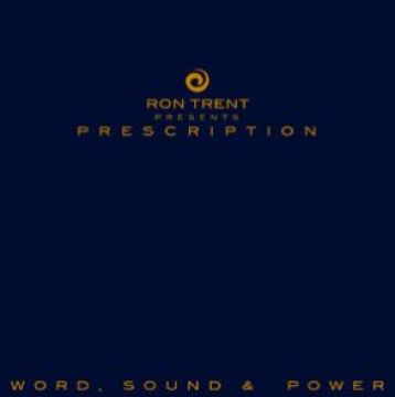 RON TRENT PRESENTS - PRESCRIPTION : WORD, SOUND & POWER