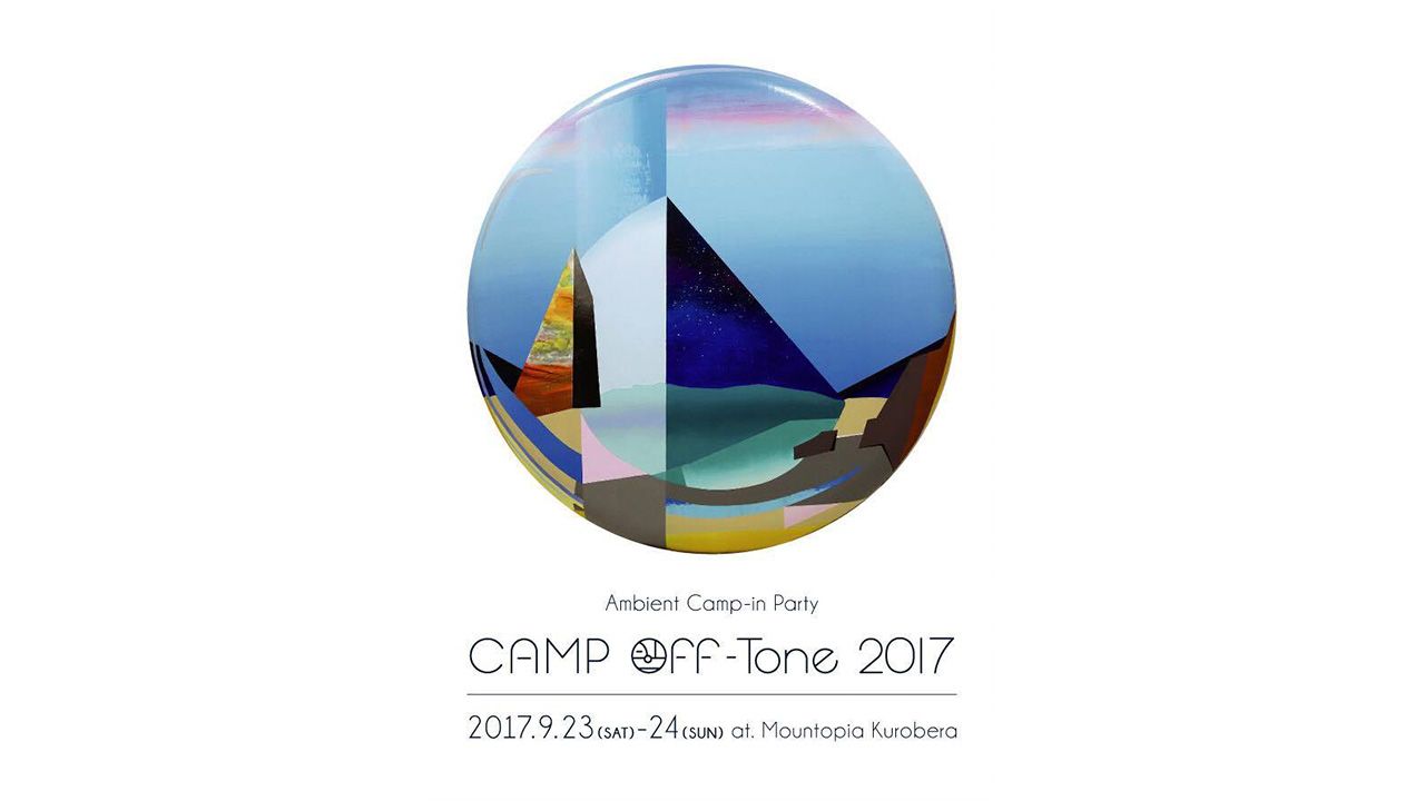 「CAMP Off-Tone 2017」のラインナップ第2弾にIlluhaやCeler & hakobuneなど