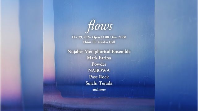 「flows」注目の追加ラインナップ発表！NABOWAのラストライブ決定、Soichi Terada、Five DeezのPase Rock出演決定