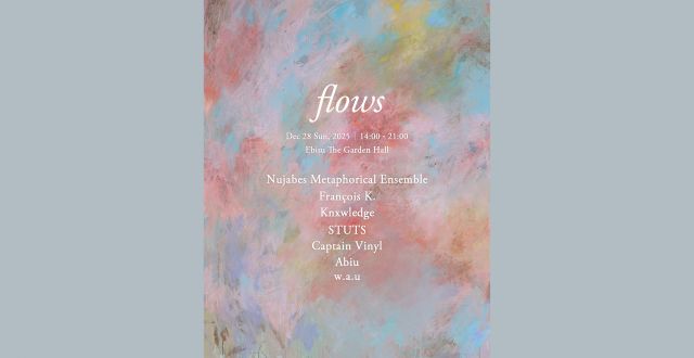 「flows」12月28日（日）恵比寿ザ・ガーデンホールで開催　Nujabes Metaphorical Ensemble、Knxwledge、STUTSら出演