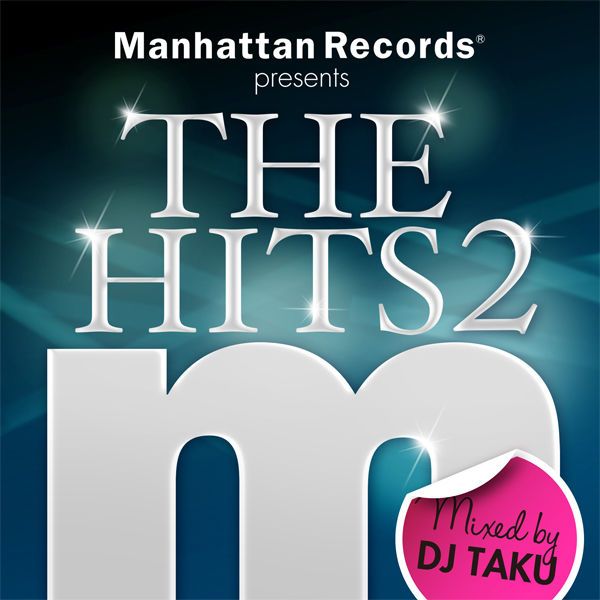 Manhattan Recordingsよりリリースされたヒットソングをピックアップした、iTunes限定DJミックス「THE HITS2」が本日発売  clubberia クラベリア