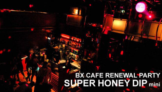 BX CAFE RENEWAL PARTY 'SUPER HONEY DIP mini' RECEPTION PARTY