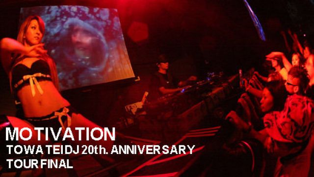 MOTIVATION TOWA TEI DJ 20th. ANNIVERSARY TOUR FINAL (7/15)