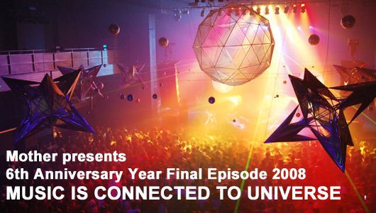 Mother presents 6th Anniversary Year Final Episode 2008 MUSIC IS CONNECTED TO UNIVERSE(12/27)