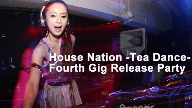 HOUSE NATION -Tea Dance- Fourth Gig Release Party