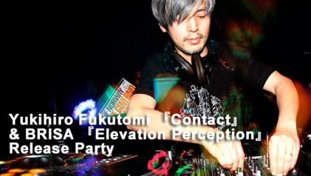 Yukihiro Fukutomi『Contact』＆ BRISA『Elevation Perception』Release Party(1/31)