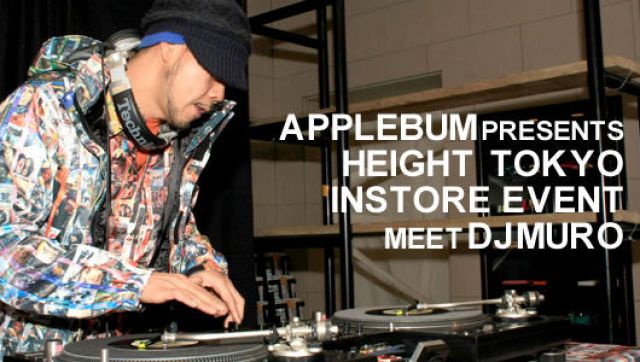 APPLEBUM PRESENTS HEIGHT TOKYO INSTORE EVENT MEET DJ MURO(3/6)