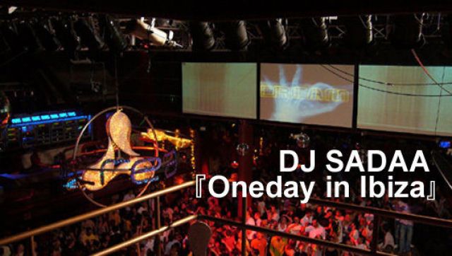 DJ SADAA 『Oneday in Ibiza』