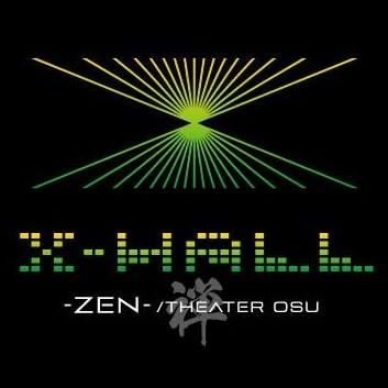 X-HALL -ZEN- / THEATER OSU